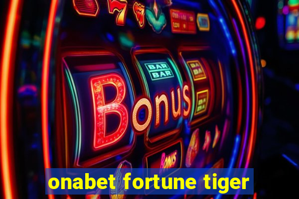 onabet fortune tiger